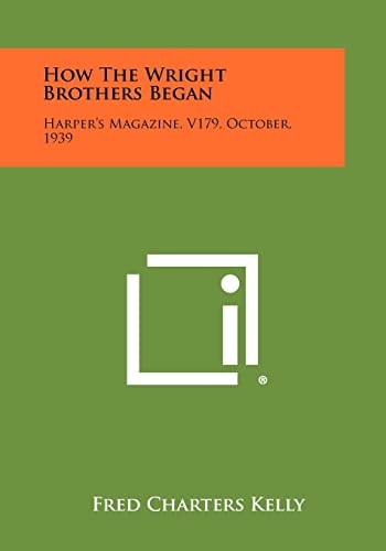 How the Wright Brothers Began Harper's Magazine, V179, October, 1939
