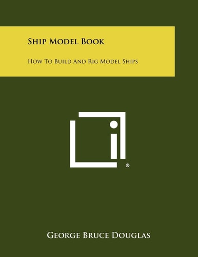 Ship Model Book How To Build And Rig Model Ships