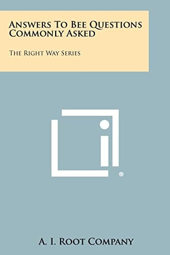 Answers to Bee Questions Commonly Asked The Right Way Series