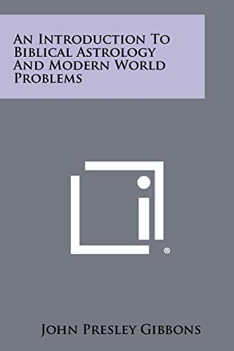 An Introduction To Biblical Astrology And Modern World Problems