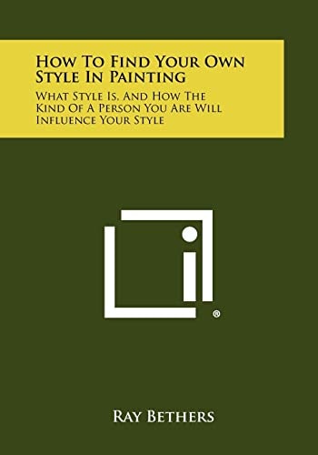 How To Find Your Own Style In Painting What Style Is, And How The Kind Of A Person You Are Will Influence Your Style