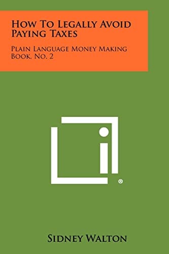 How To Legally Avoid Paying Taxes Plain Language Money Making Book, No. 2