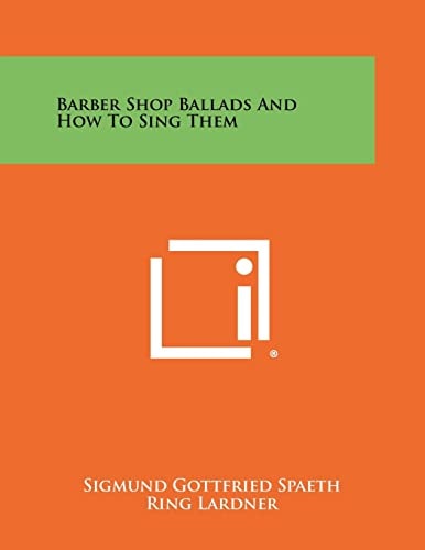 Barber Shop Ballads and How to Sing Them