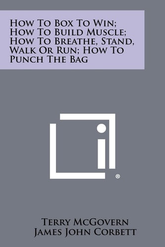 How To Box To Win; How To Build Muscle; How To Breathe, Stand, Walk Or Run; How To Punch The Bag