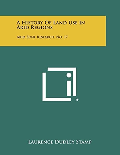 A History of Land Use in Arid Regions Arid Zone Research, No. 17