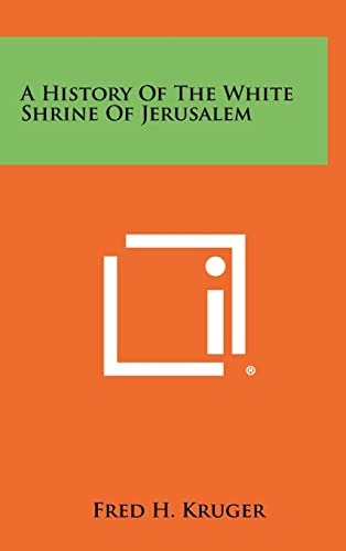 A History of the White Shrine of Jerusalem