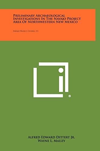 Preliminary Archaeological Investigations In The Navajo Project Area Of Northwestern New Mexico Navajo Project Studies, V1