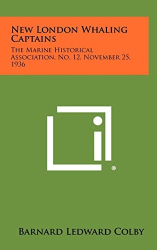 New London Whaling Captains The Marine Historical Association, No. 12, November 25, 1936