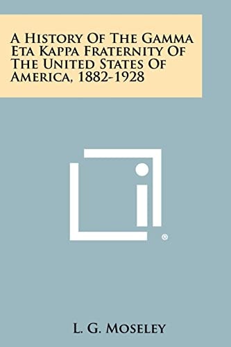 A History of the Gamma Eta Kappa Fraternity of the United States of America, 1882-1928