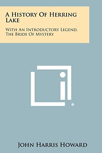 A History Of Herring Lake With An Introductory Legend, The Bride Of Mystery