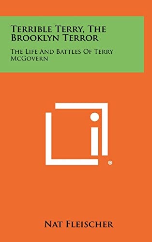 Terrible Terry, The Brooklyn Terror The Life And Battles Of Terry McGovern