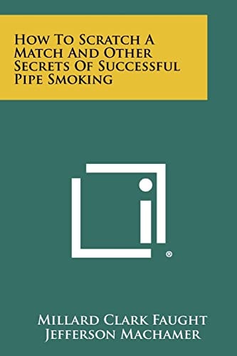 How To Scratch A Match And Other Secrets Of Successful Pipe Smoking