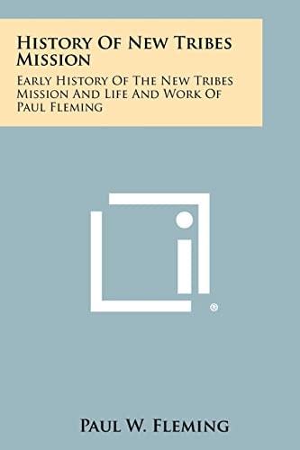 History of New Tribes Mission Early History of the New Tribes Mission and Life and Work of Paul Fleming