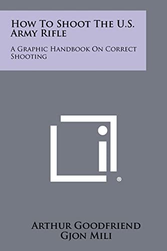 How To Shoot The U.S. Army Rifle A Graphic Handbook On Correct Shooting