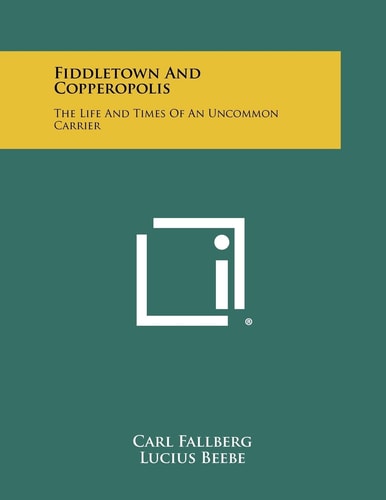 Fiddletown And Copperopolis The Life And Times Of An Uncommon Carrier