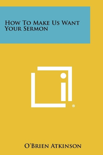 How To Make Us Want Your Sermon