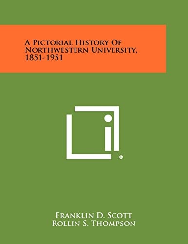 A Pictorial History of Northwestern University, 1851-1951