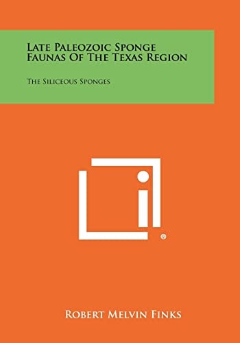 Late Paleozoic Sponge Faunas of the Texas Region The Siliceous Sponges