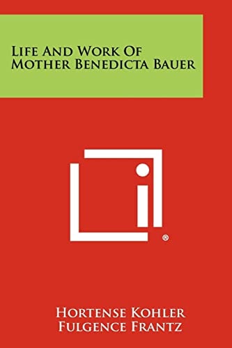 Life And Work Of Mother Benedicta Bauer