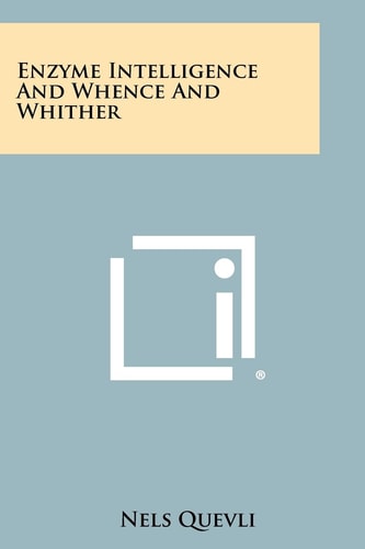 Enzyme Intelligence And Whence And Whither