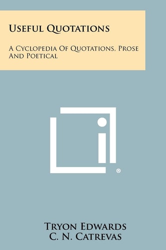 Useful Quotations A Cyclopedia Of Quotations, Prose And Poetical