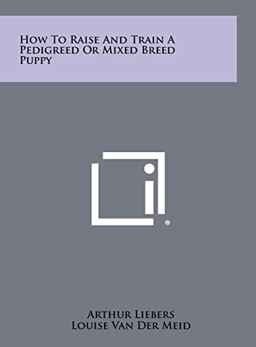 How To Raise And Train A Pedigreed Or Mixed Breed Puppy