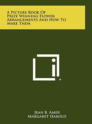 A Picture Book Of Prize Winning Flower Arrangements And How To Make Them