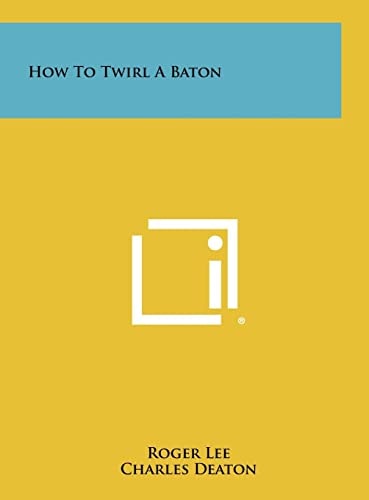 How To Twirl A Baton