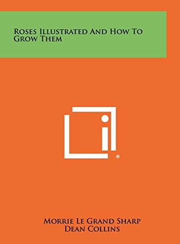 Roses Illustrated And How To Grow Them