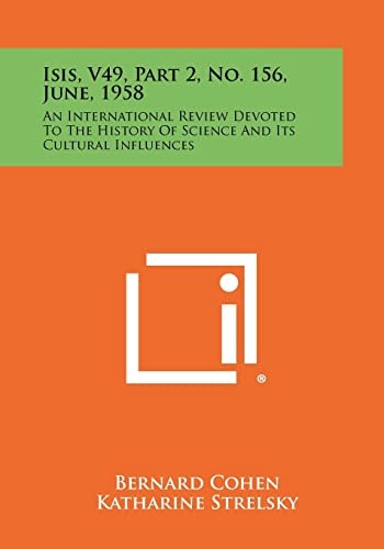 Isis, V49, Part 2, No. 156, June, 1958 An International Review Devoted To The History Of Science And Its Cultural Influences