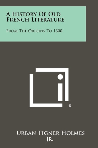 A History Of Old French Literature From The Origins To 1300