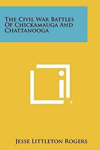 The Civil War Battles of Chickamauga and Chattanooga