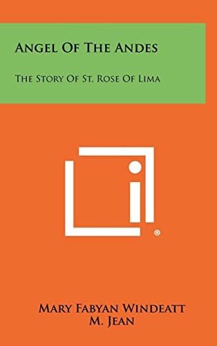 Angel of the Andes The Story of St. Rose of Lima