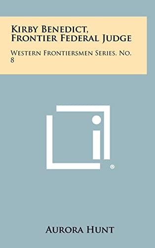 Kirby Benedict, Frontier Federal Judge Western Frontiersmen Series, No. 8