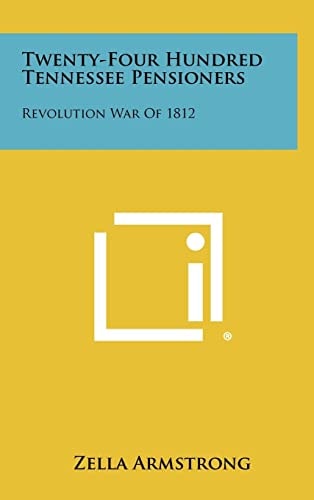 Twenty-Four Hundred Tennessee Pensioners Revolution War Of 1812
