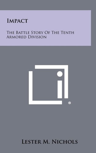 Impact The Battle Story Of The Tenth Armored Division