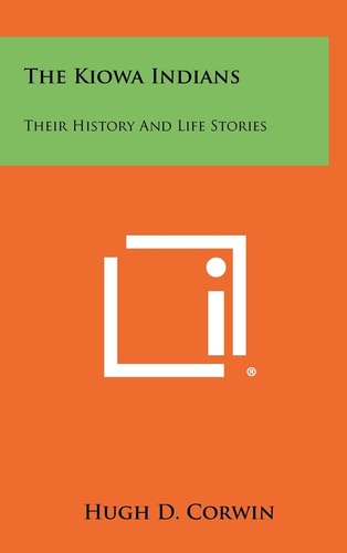 The Kiowa Indians Their History and Life Stories