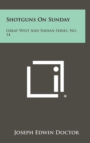 Shotguns on Sunday Great West and Indian Series, No. 14