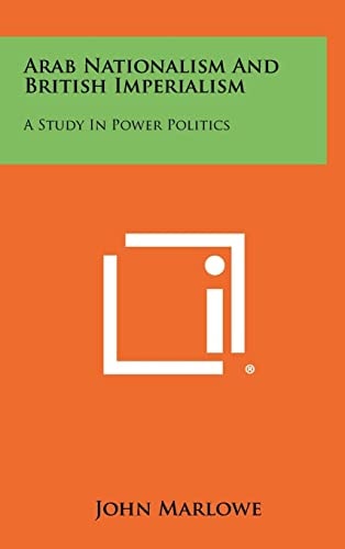 Arab Nationalism And British Imperialism A Study In Power Politics