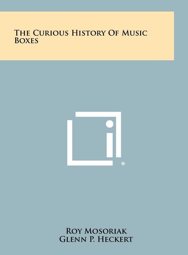 The Curious History Of Music Boxes