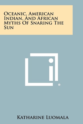 Oceanic, American Indian, And African Myths Of Snaring The Sun