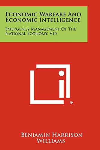 Economic Warfare And Economic Intelligence Emergency Management Of The National Economy, V15