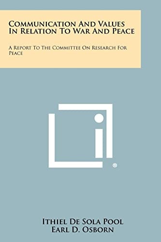 Communication and Values in Relation to War and Peace A Report to the Committee on Research for Peace