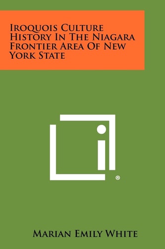 Iroquois Culture History in the Niagara Frontier Area of New York State