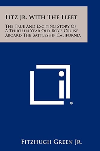 Fitz Jr. With The Fleet The True And Exciting Story Of A Thirteen Year Old Boy's Cruise Aboard The Battleship California
