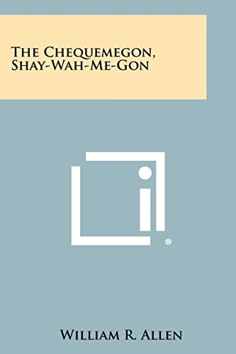 The Chequemegon, Shay-Wah-Me-Gon