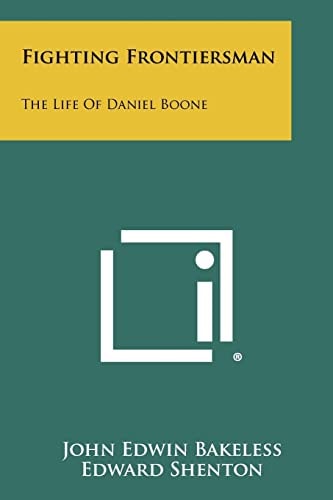 Fighting Frontiersman The Life of Daniel Boone