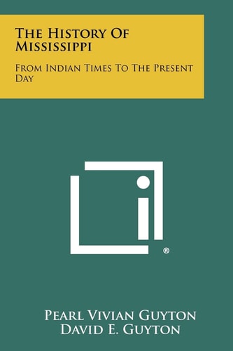 The History Of Mississippi From Indian Times To The Present Day