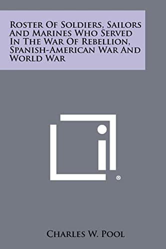 Roster of Soldiers, Sailors and Marines Who Served in the War of Rebellion, Spanish-American War and World War