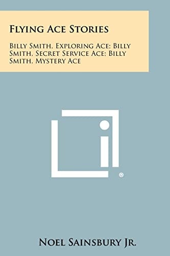 Flying Ace Stories Billy Smith, Exploring Ace; Billy Smith, Secret Service Ace; Billy Smith, Mystery Ace